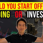 Should You Start With Investing Or Trading