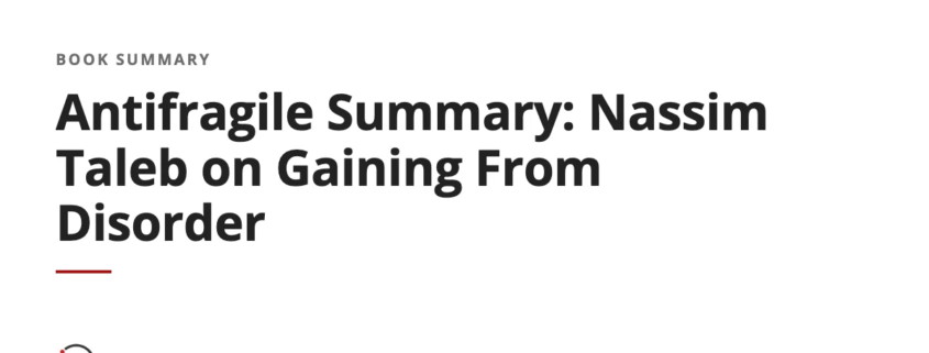 Antifragile Summary: Nassim Taleb on Gaining From Disorder, and the Barbell