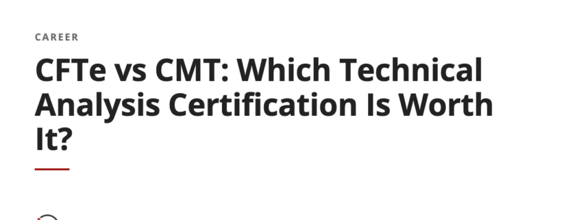 CFTe vs CMT: Which Technical Analysis Certification Is Worth It?