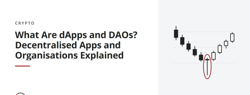 What Are dApps and DAOs? Decentralised Apps and Organisations Explained