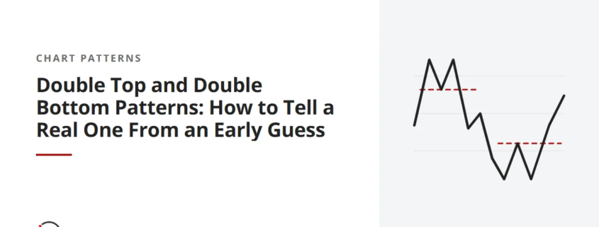 Double Top and Double Bottom Patterns: How to Tell a Real One From an Early Guess