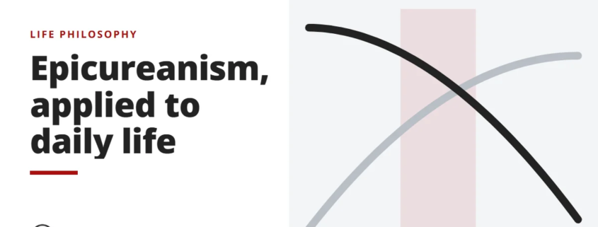 Epicureanism, applied to daily life - life philosophy