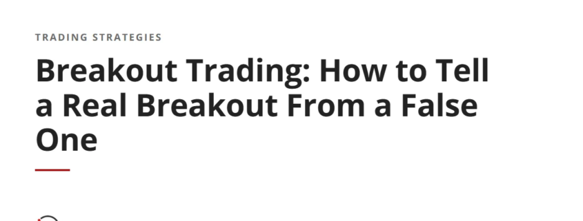 Breakout Trading: How to Tell a Real Breakout From a False One