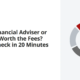 Is Your Financial Adviser or Bank RM Worth the Fees? How to Check in 20 Minutes