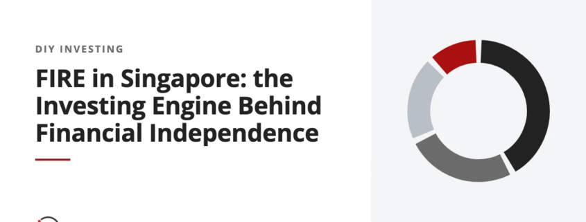 FIRE in Singapore: the Investing Engine Behind Financial Independence