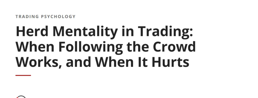 Herd Mentality in Trading: When Following the Crowd Works, and When It Hurts