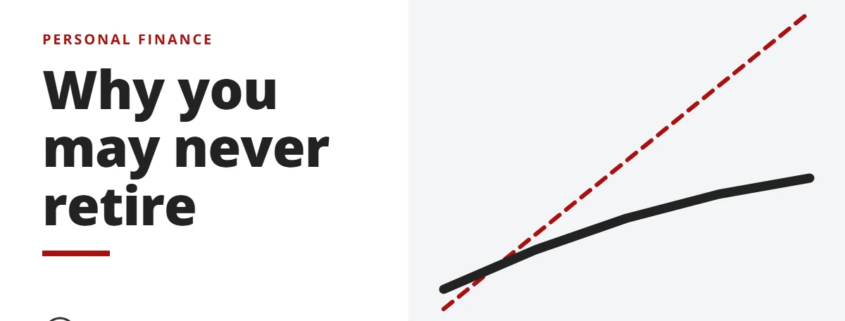 Why you may never retire - personal finance
