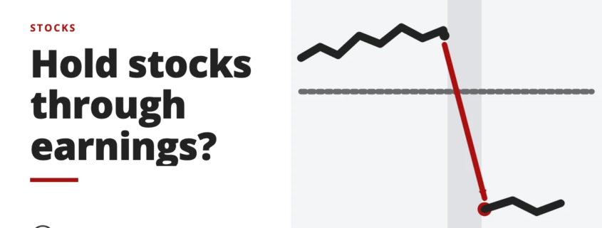 Hold stocks through earnings? - stocks