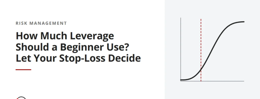 How Much Leverage Should a Beginner Use? Let Your Stop-Loss Decide