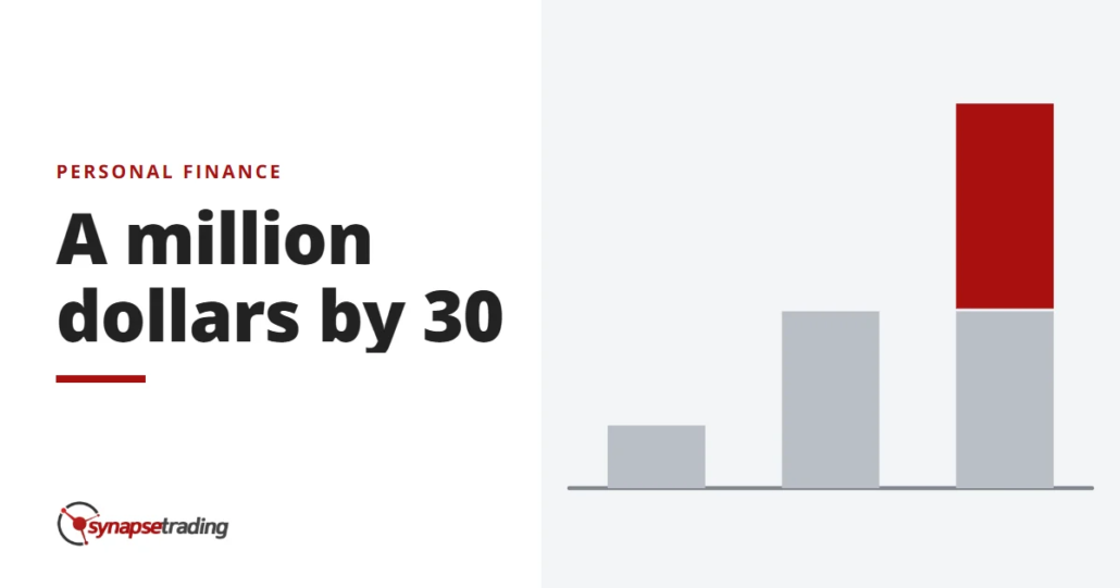 A million dollars by 30 - personal finance