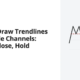 How to Draw Trendlines and Trade Channels: Touch, Close, Hold