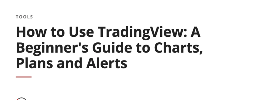 How to Use TradingView: A Beginner's Guide to Charts, Plans and Alerts