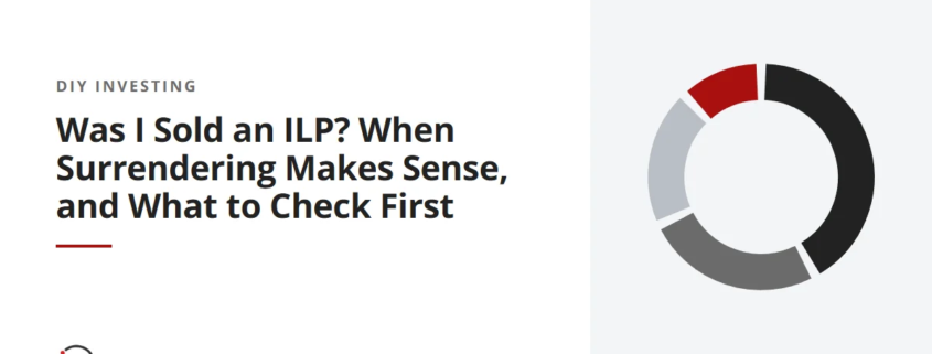 Was I Sold an ILP? When Surrendering Makes Sense, and What to Check First