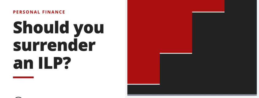Should you surrender an ILP? - personal finance