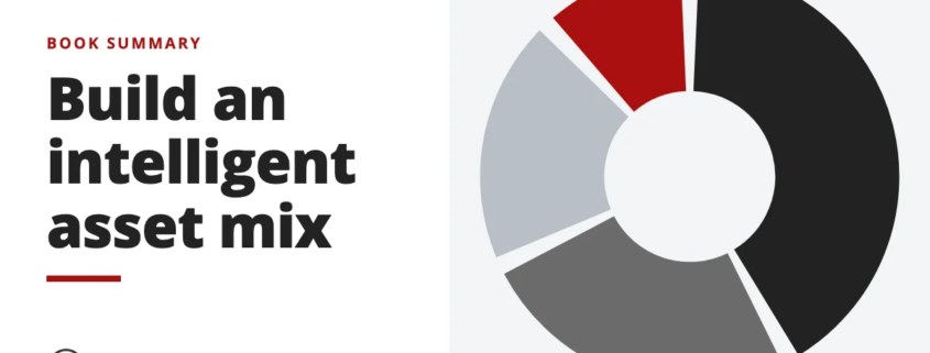 Build an intelligent asset mix - book summary of The Intelligent Asset Allocator