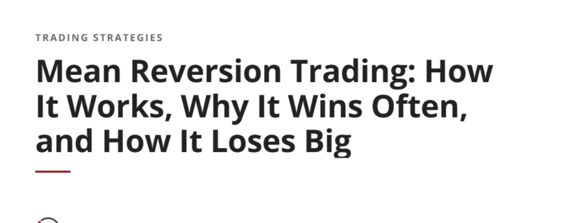 Mean Reversion Trading: How It Works, Why It Wins Often, and How It Loses Big