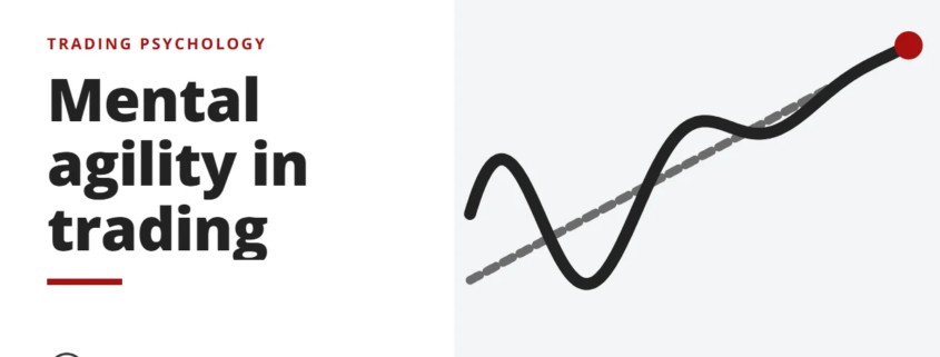 Mental agility in trading - trading psychology