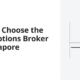 How to Choose the Best Options Broker in Singapore: 8 Checks Before You Fund the Account