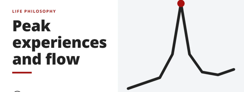 Peak experiences and flow - life philosophy