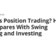 What Is Position Trading? How It Compares With Swing Trading and Investing