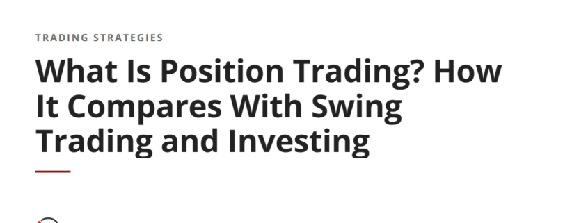 What Is Position Trading? How It Compares With Swing Trading and Investing
