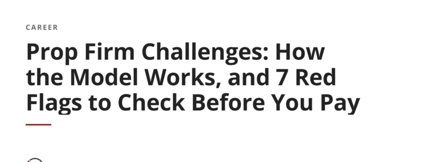 Prop Firm Challenges: How the Model Works, and 7 Red Flags to Check Before You Pay