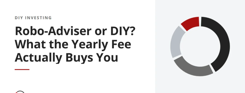 Robo-Adviser or DIY? What the Yearly Fee Actually Buys You