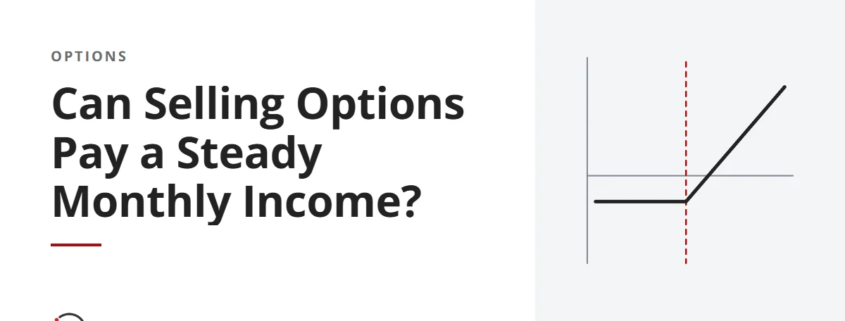 Can Selling Options Pay a Steady Monthly Income?