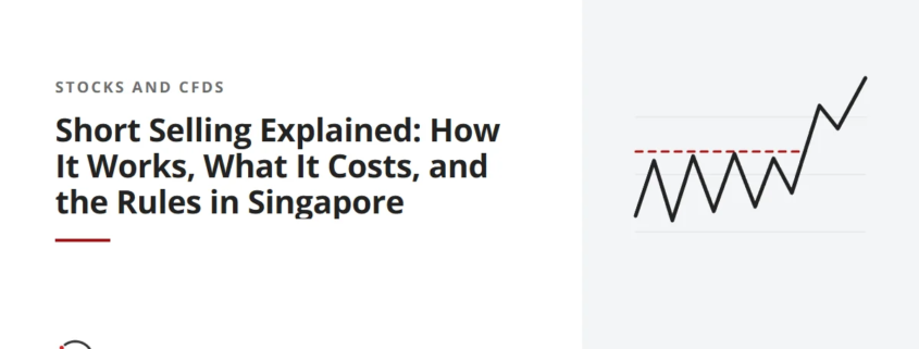 Short Selling Explained: How It Works, What It Costs, and the Rules in Singapore