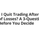 Should I Quit Trading After Years of Losses? A 3-Question Audit Before You Decide