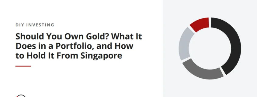 Should You Own Gold? What It Does in a Portfolio, and How to Hold It From Singapore