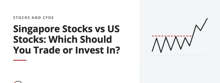 Singapore Stocks vs US Stocks: Which Should You Trade or Invest In?