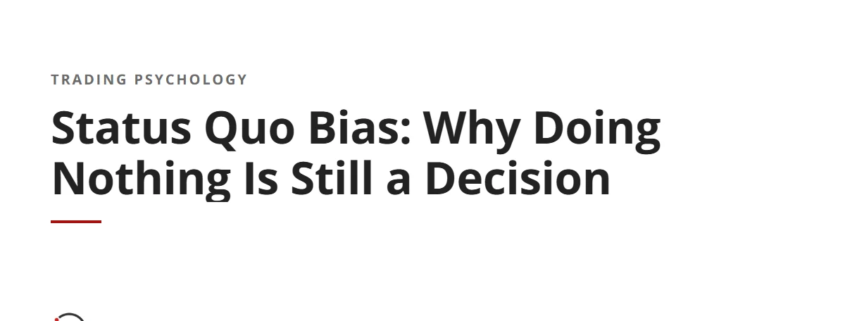 Status Quo Bias: Why Doing Nothing Is Still a Decision