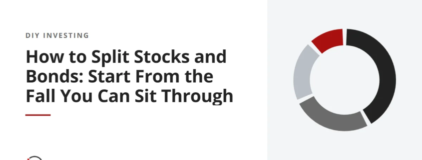 How to Split Stocks and Bonds: Start From the Fall You Can Sit Through