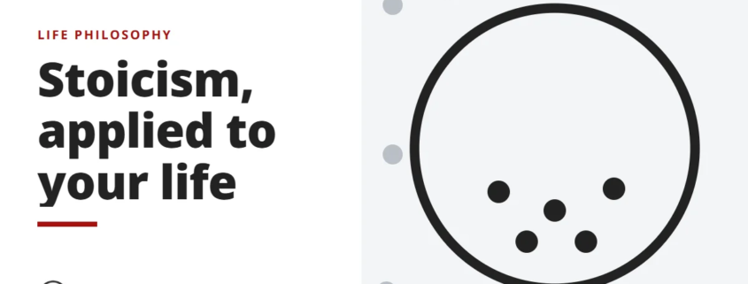 Stoicism, applied to your life - life philosophy
