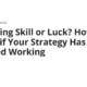 Is Trading Skill or Luck? How to Tell if Your Strategy Has Stopped Working