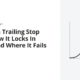 What Is a Trailing Stop Loss? How It Locks In Profit, and Where It Fails