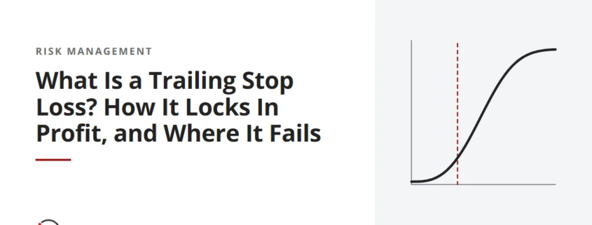 What Is a Trailing Stop Loss? How It Locks In Profit, and Where It Fails