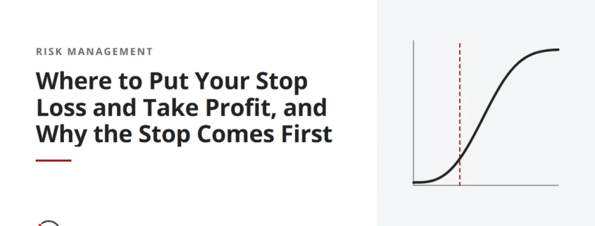 Where to Put Your Stop Loss and Take Profit, and Why the Stop Comes First