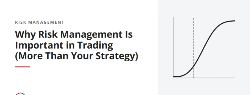 Why Risk Management Is Important in Trading (More Than Your Strategy)