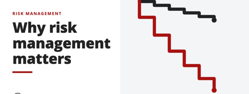 Why risk management matters - risk management