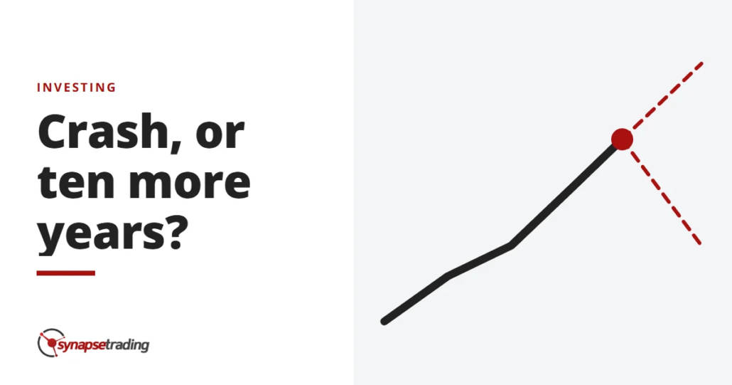 Crash, or ten more years? - investing